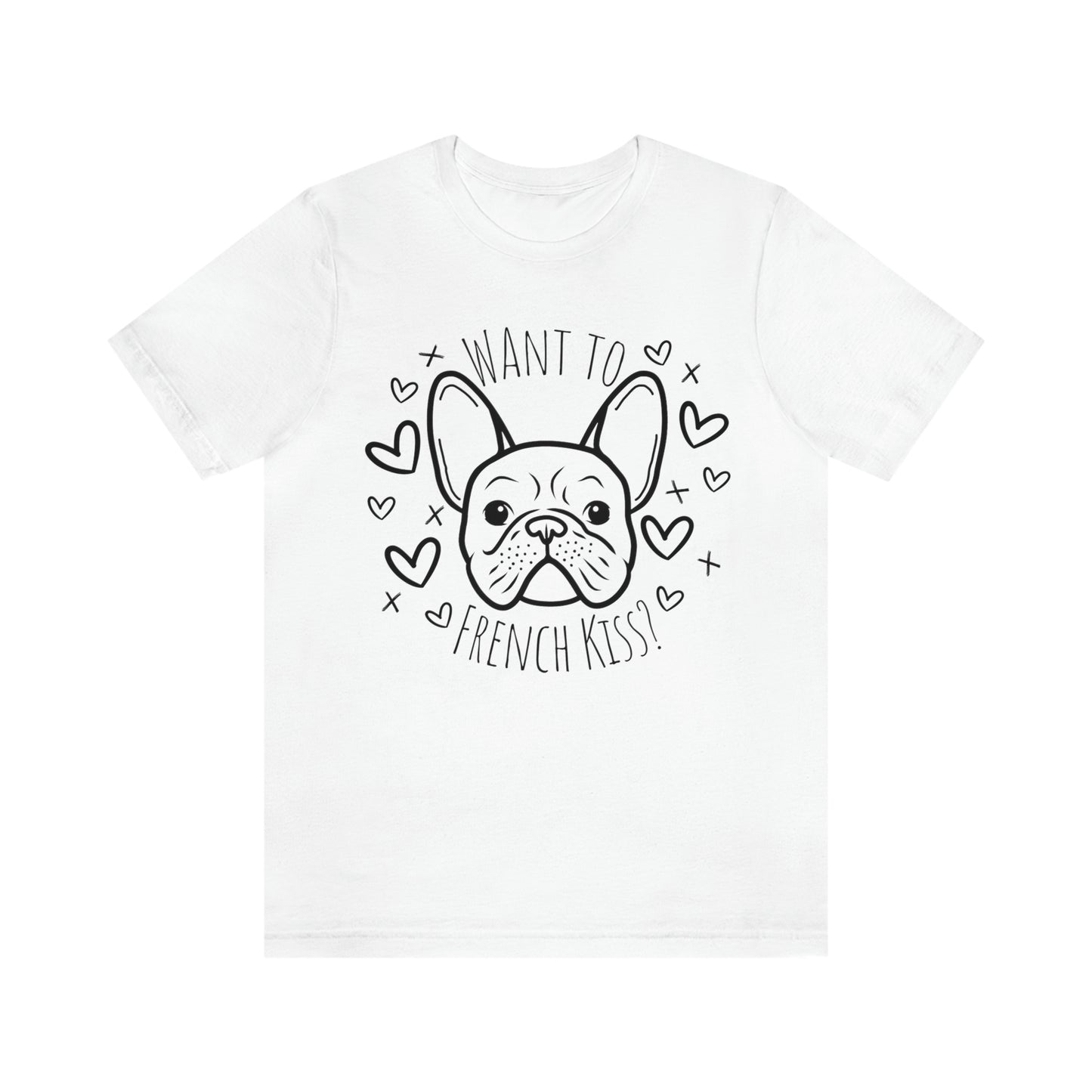 "Want to French Kiss?" - Graphic Tee