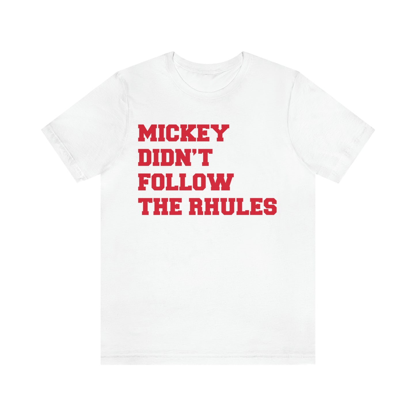 "Mickey didn't follow the Rhules" Graphic Tee