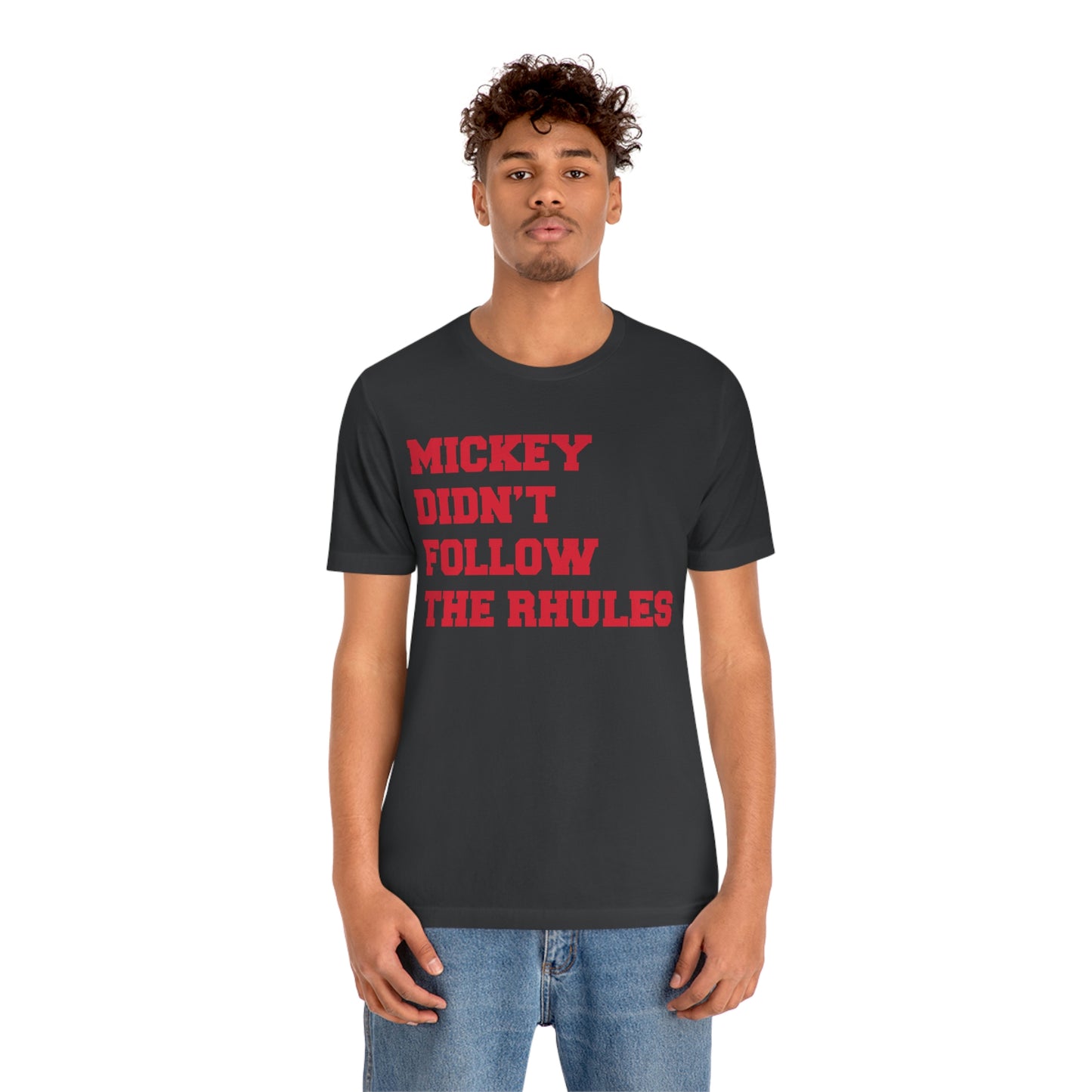 "Mickey didn't follow the Rhules" Graphic Tee