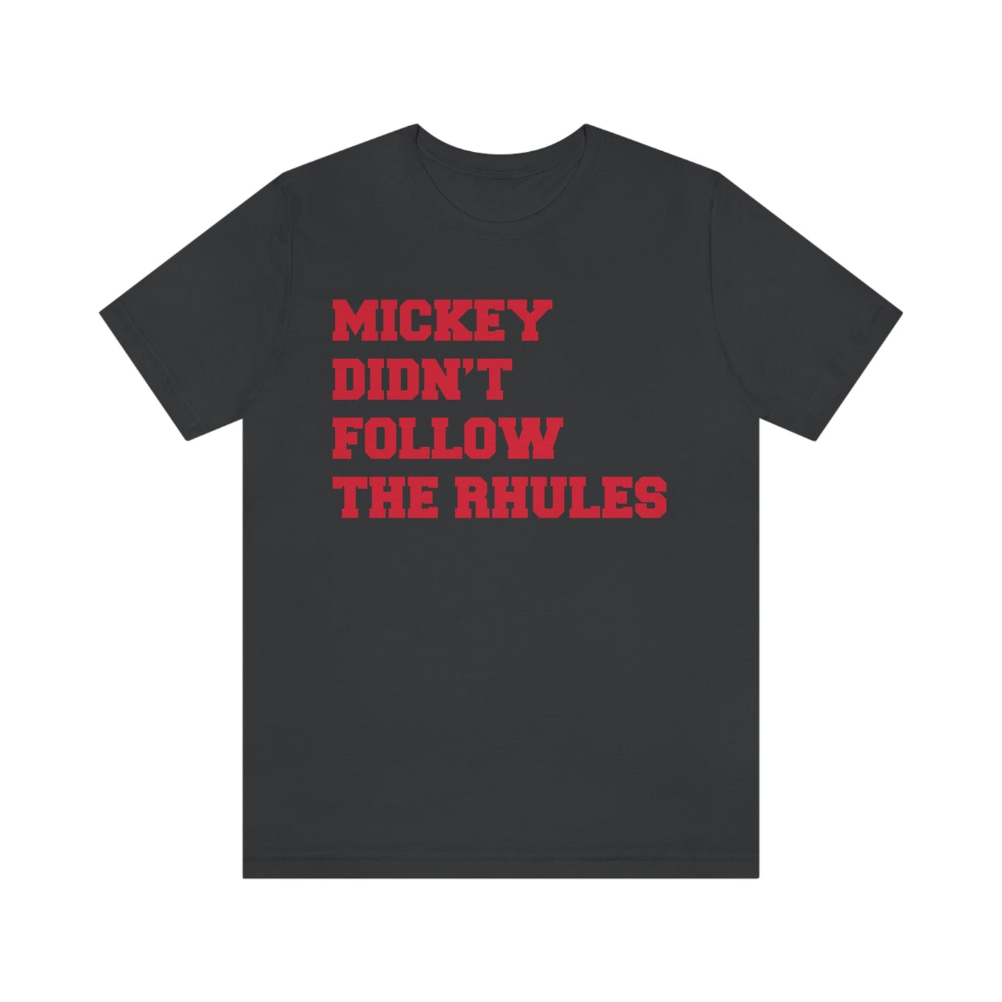 "Mickey didn't follow the Rhules" Graphic Tee