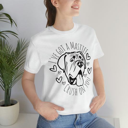 "I've Got a Mastiff Crust on You" - Graphic Tee