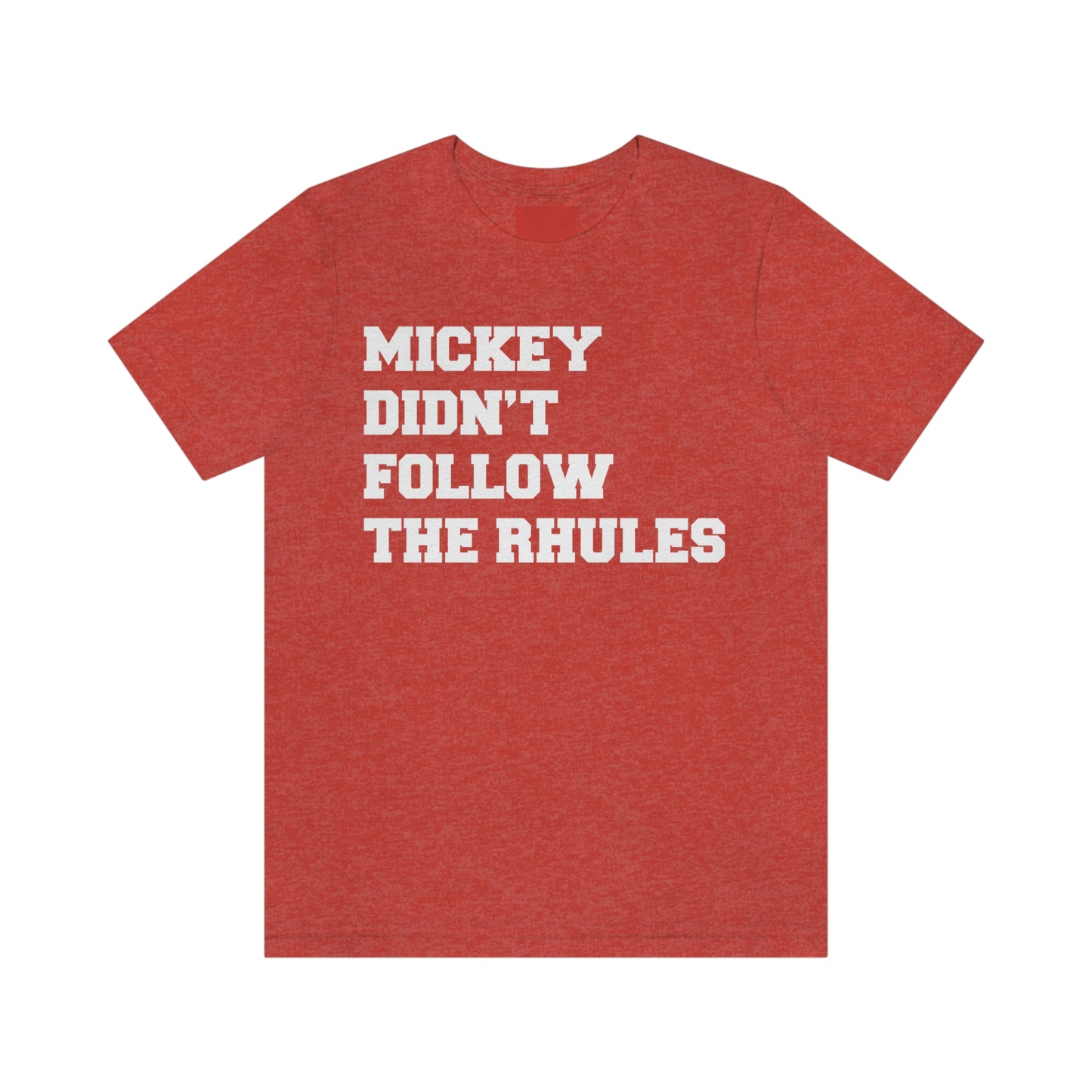 "Mickey didn't follow the Rhules" Graphic Tee