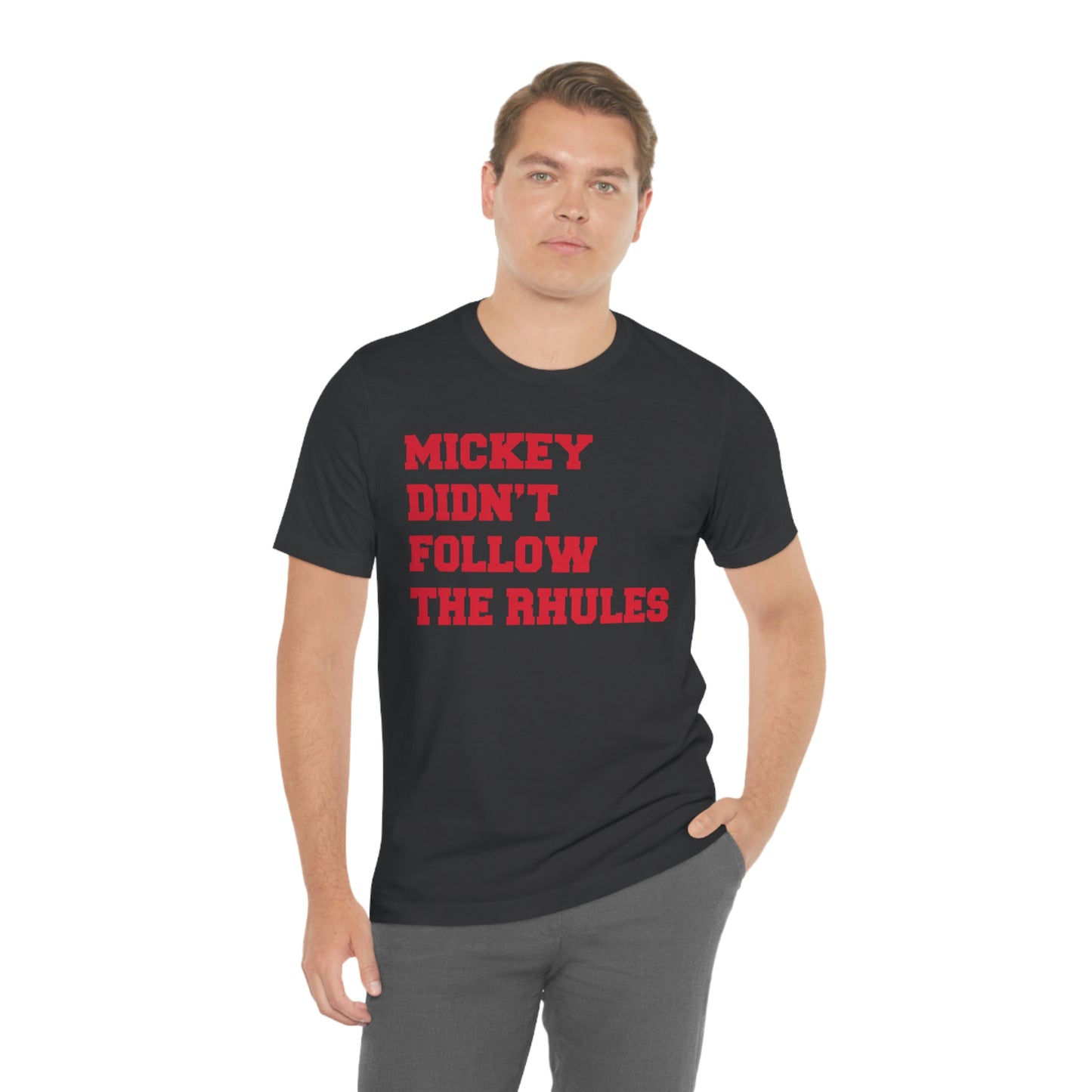 "Mickey didn't follow the Rhules" Graphic Tee