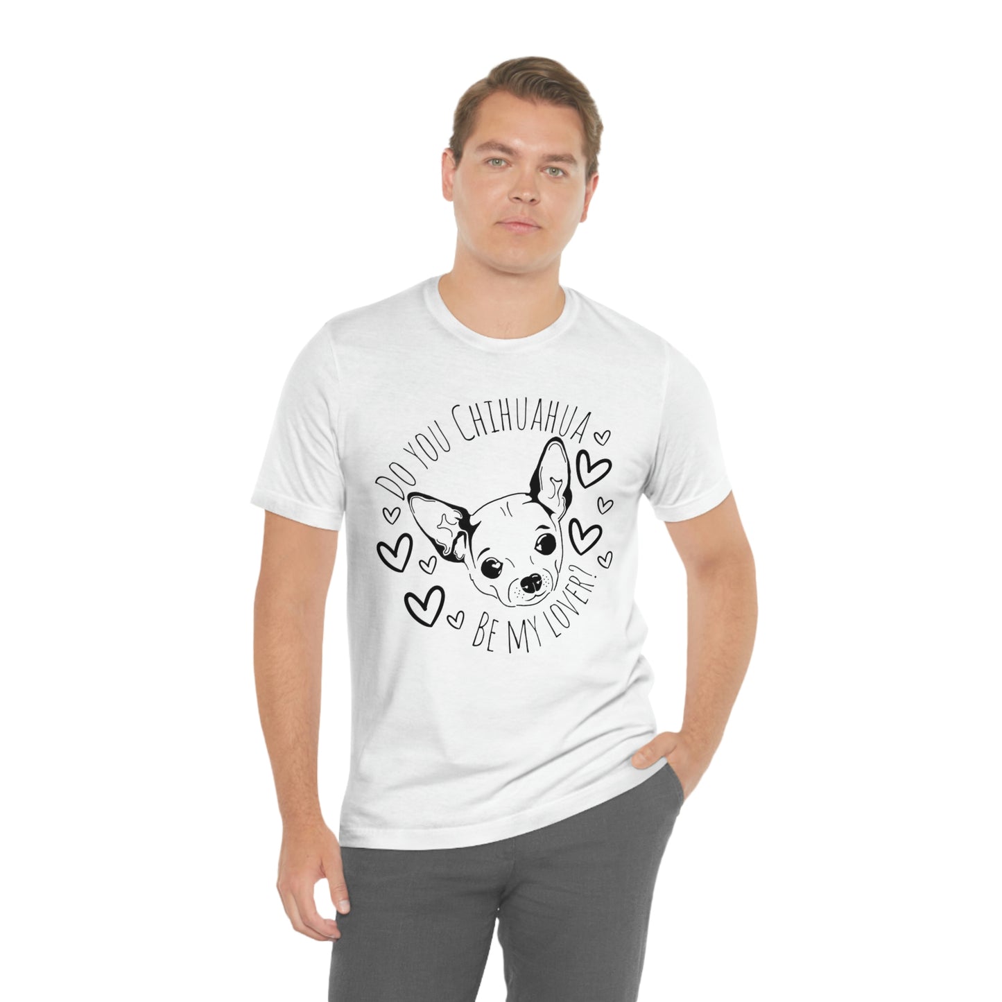 "Do You Chihuahua Be My Lover" - Graphic Tee