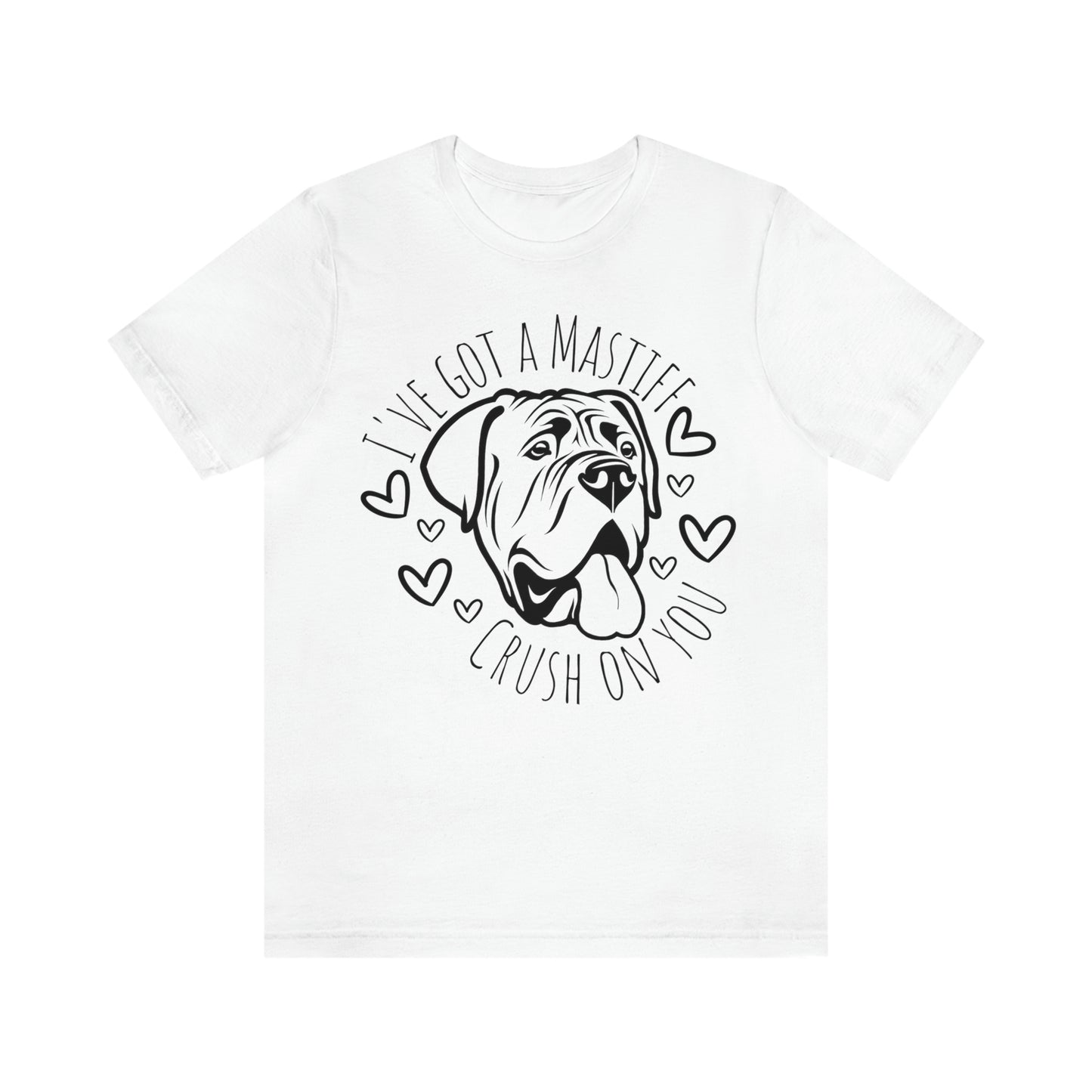 "I've Got a Mastiff Crust on You" - Graphic Tee